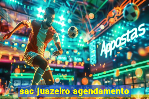 sac juazeiro agendamento